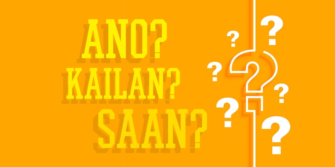 ANO? KAILAN? SAAN?