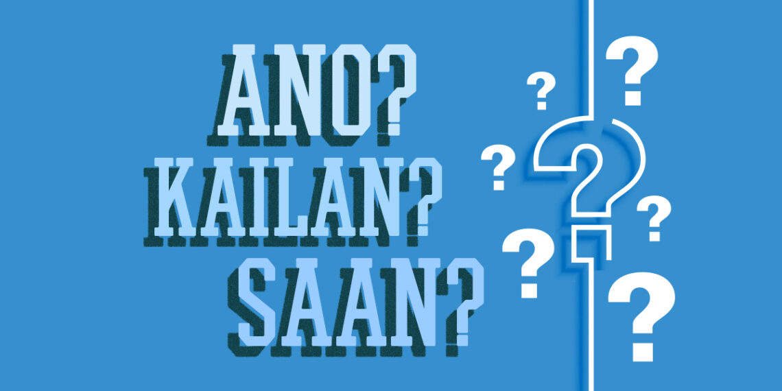 ANO? KAILAN? SAAN?